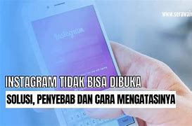 Kenapa Instagram Tidak Bisa Dibuka Hari Ini 2024